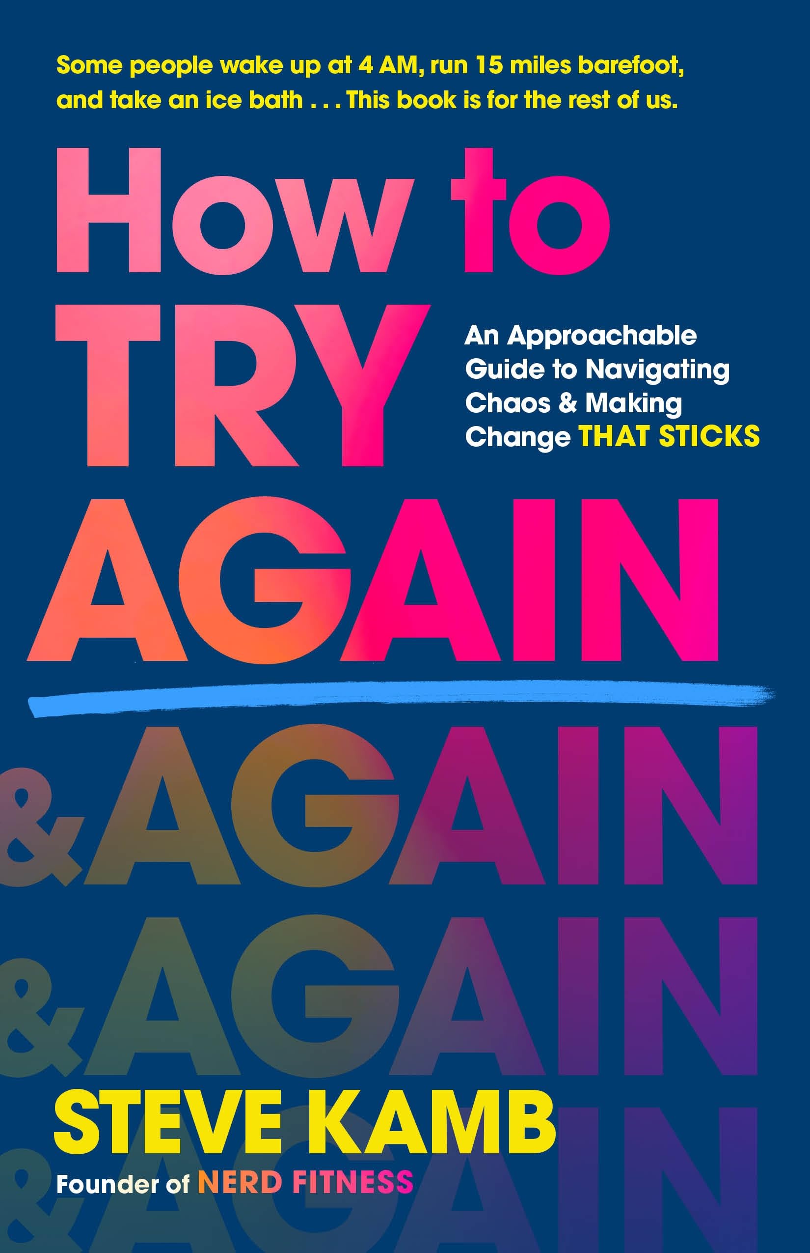 How To Try Again: An Approachable Guide To Navigating Chaos And Making Change That Sticks