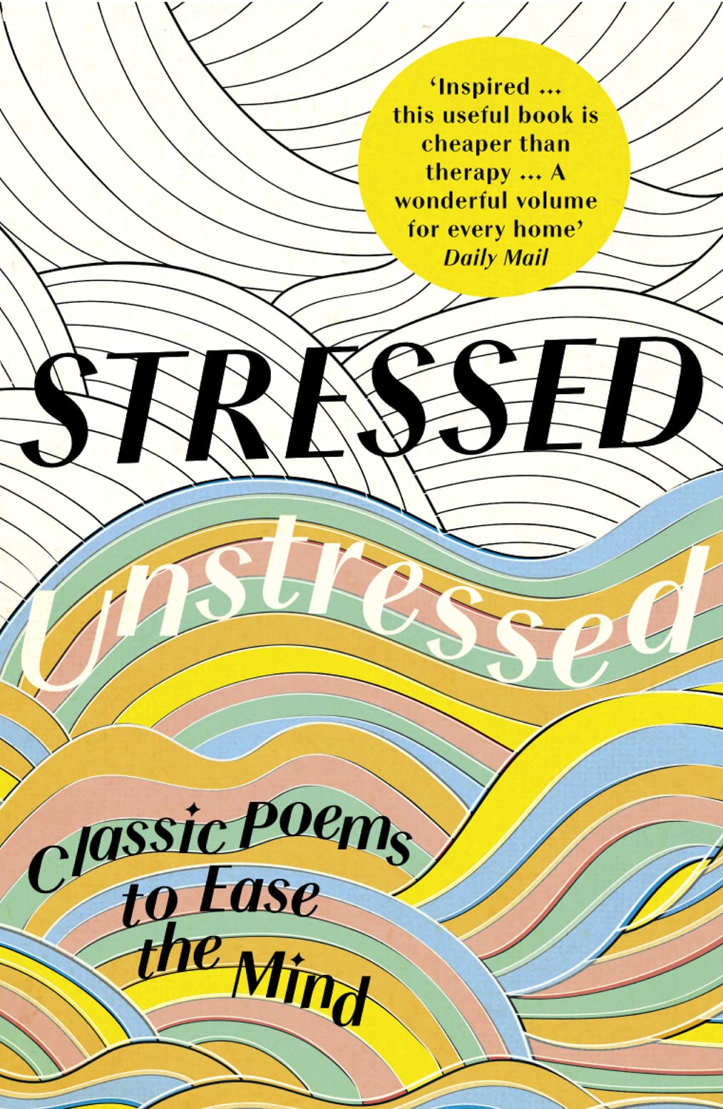 Stressed, Unstressed: Classic Poems To Ease The Mind,New