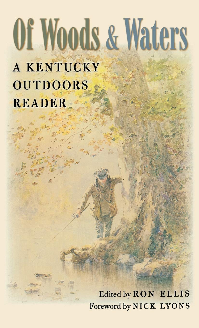Of Woods And Waters: A Kentucky Outdoors Reader,New