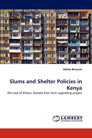 Slums and Shelter Policies in Kenya: the case of Kibera, Soweto East slum upgrading project,Used