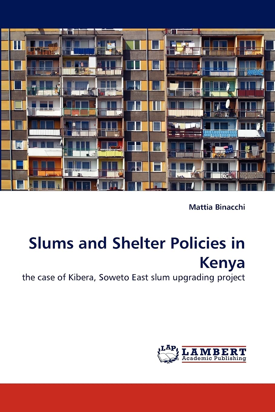 Slums and Shelter Policies in Kenya: the case of Kibera, Soweto East slum upgrading project,Used