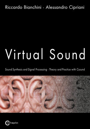 Virtual Sound  Sound Synthesis And Signal Processing  Theory And Practice With Csound,Used