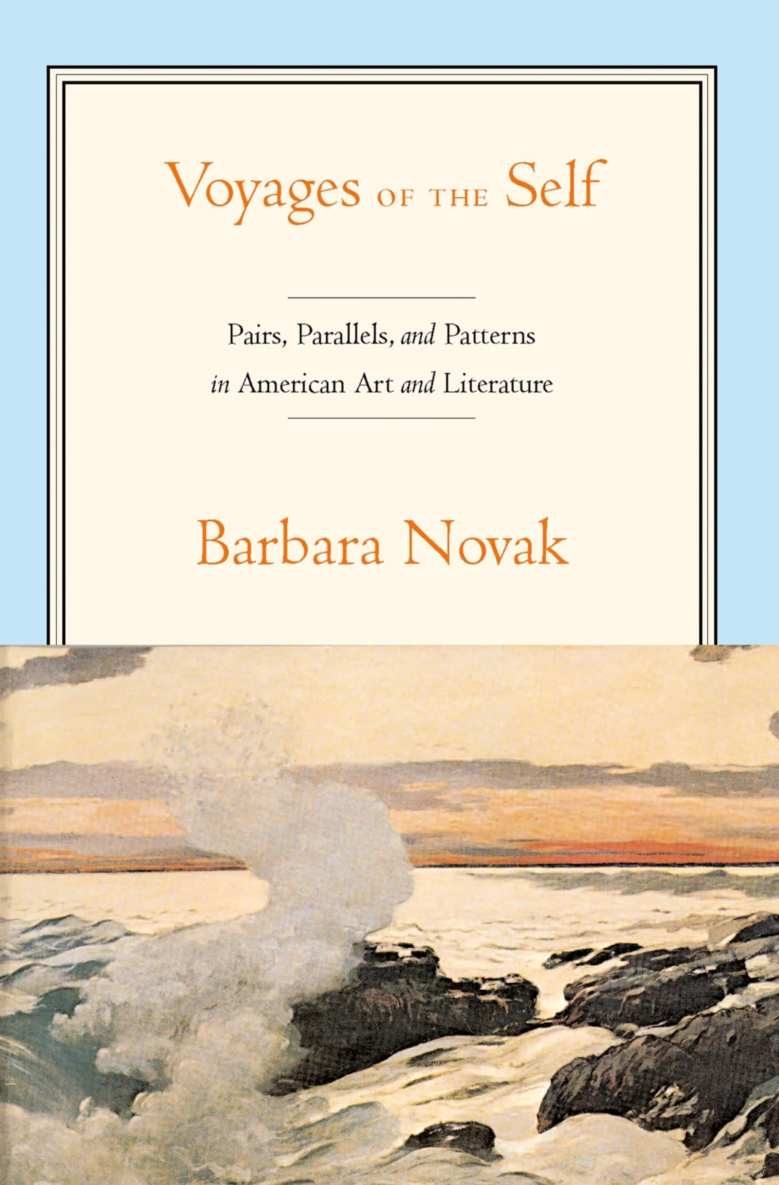 Voyages Of The Self: Pairs, Parallels And Patterns In American Art And Literature