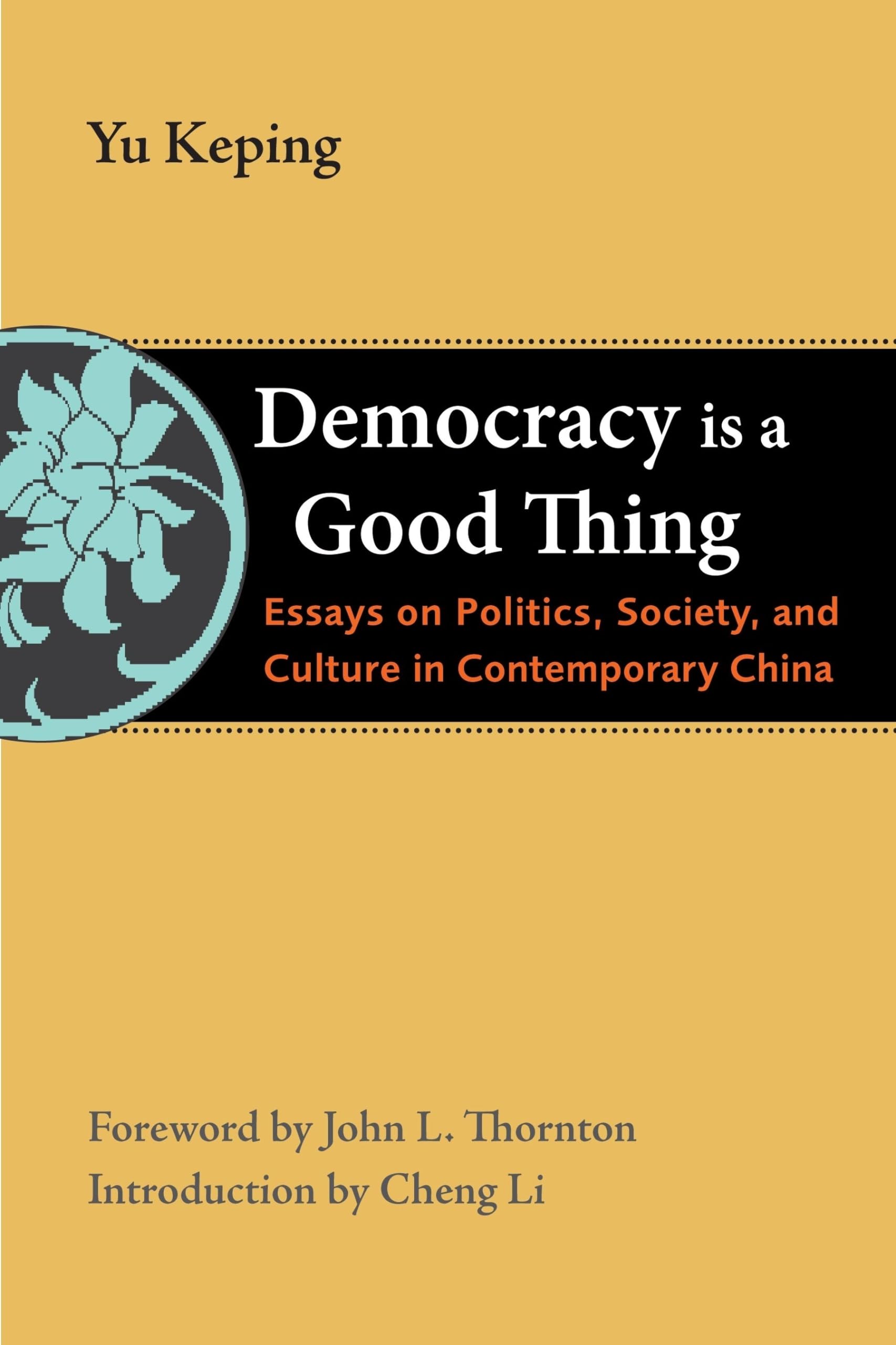 Democracy Is A Good Thing: Essays On Politics, Society, And Culture In Contemporary China (The Thornton Center Chinese Thinkers ,Used