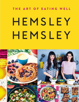 The Art Of Eating Well: Hemsley And Hemsley