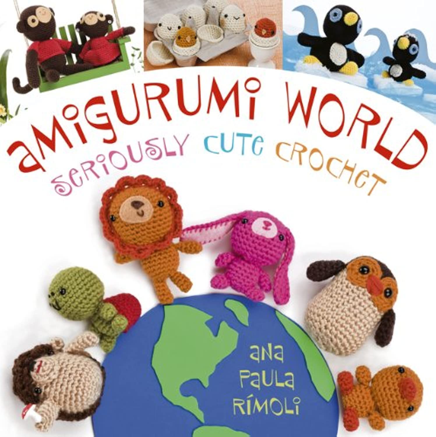 Amigurumi World: Seriously Cute Crochet,Used