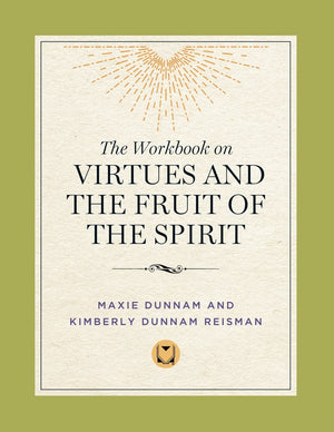 The Workbook on Virtues and the Fruit of the Spirit,New