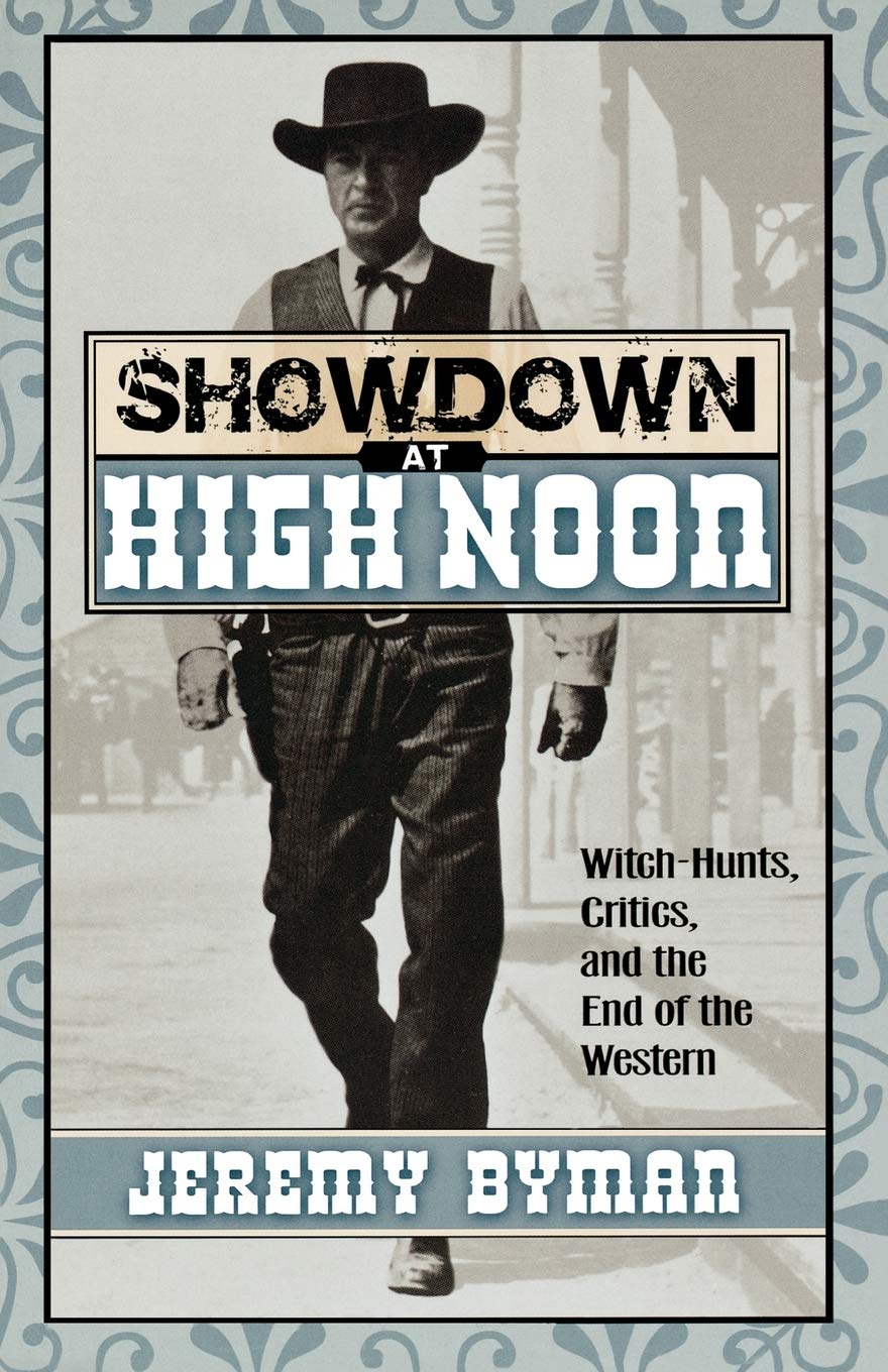 Showdown At High Noon: Witchhunts, Critics, And The End Of The Western (Volume 111) (The Scarecrow Filmmakers Series, 111),Used