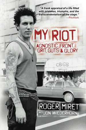 My Riot: Agnostic Front, Grit, Guts & Glory