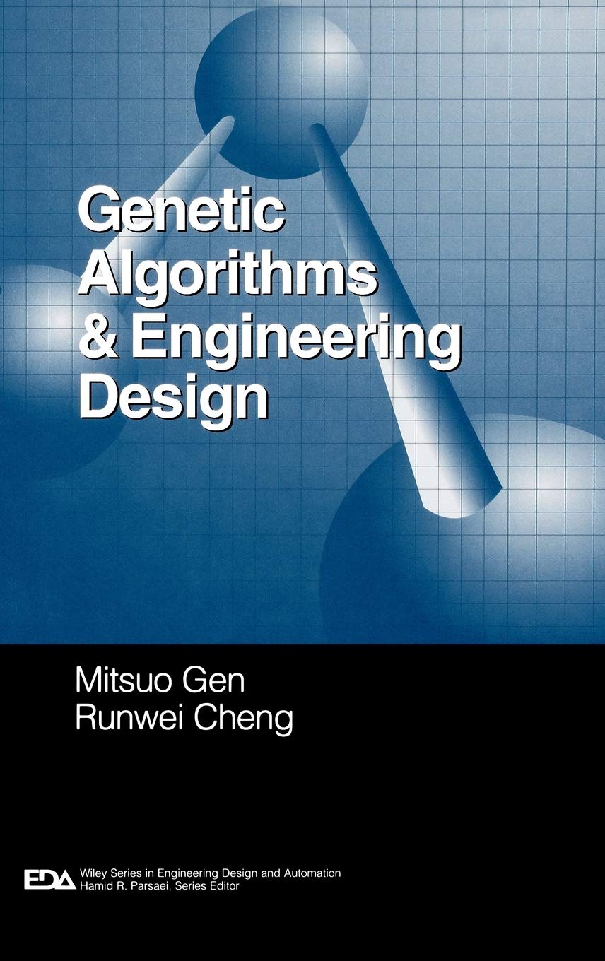 Genetic Algorithms and Engineering Design (Engineering Design and Automation),New
