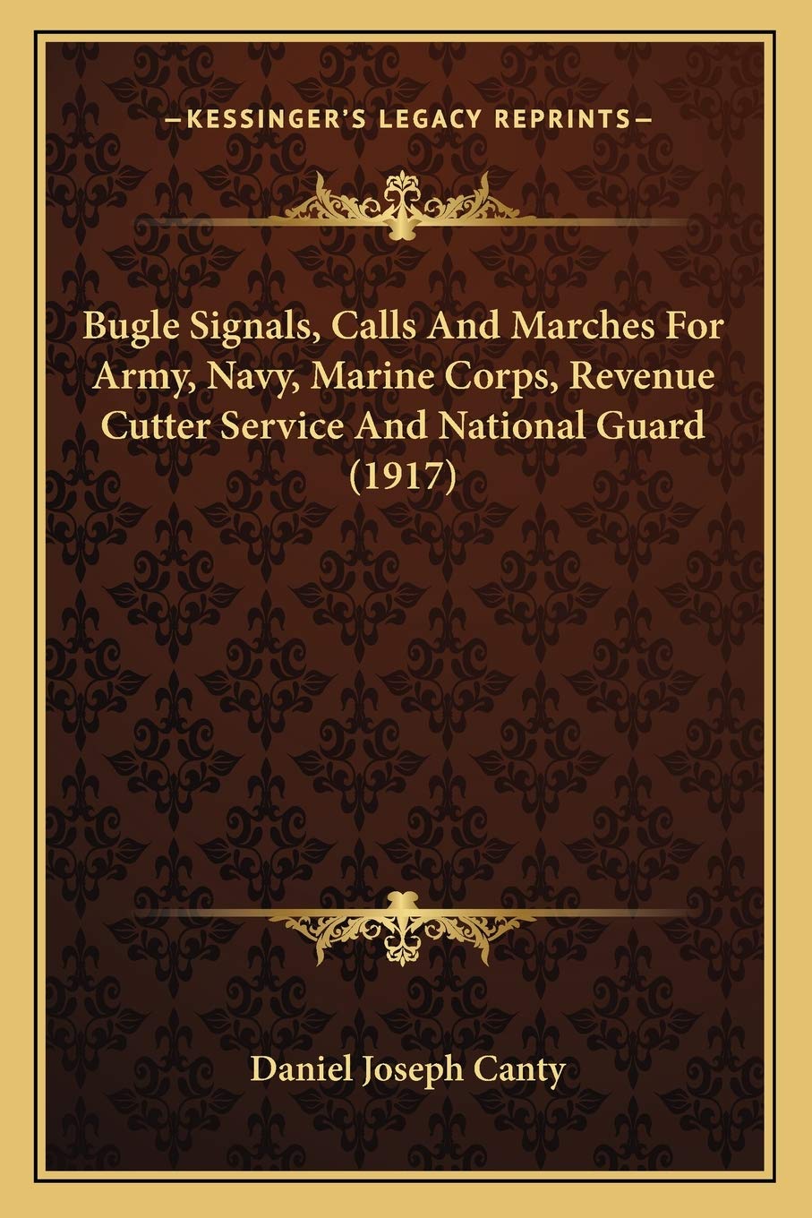 Bugle Signals, Calls And Marches For Army, Navy, Marine Corps, Revenue Cutter Service And National Guard (1917),New