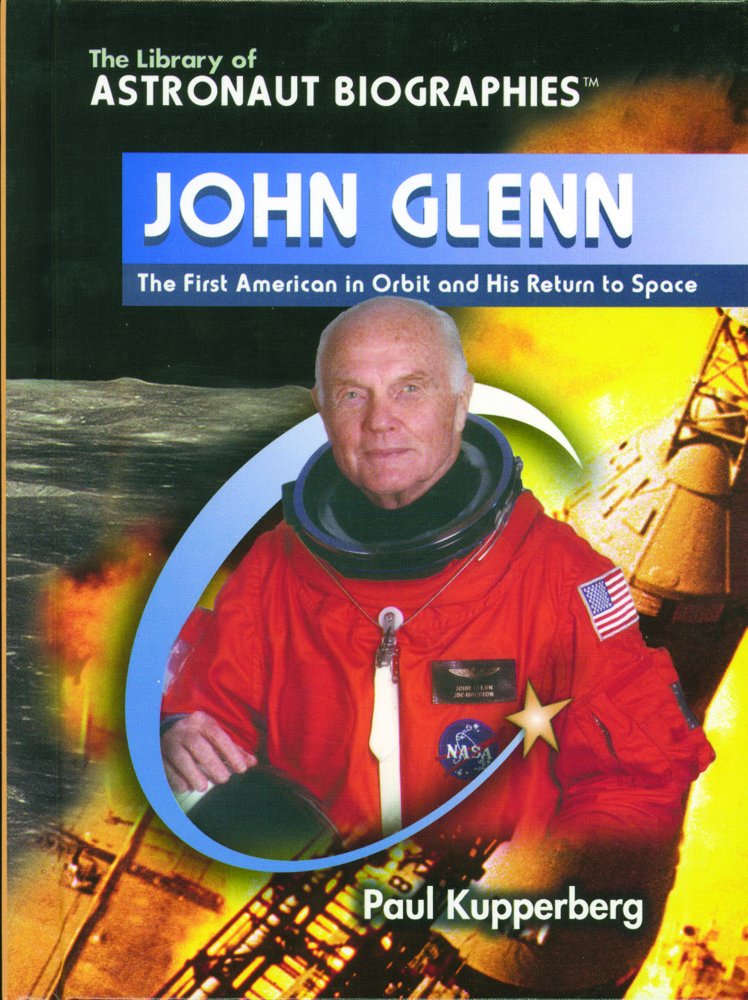 John Glenn: The First American In Orbit And His Return To Space (The Library Of Astronaut Biographies),Used