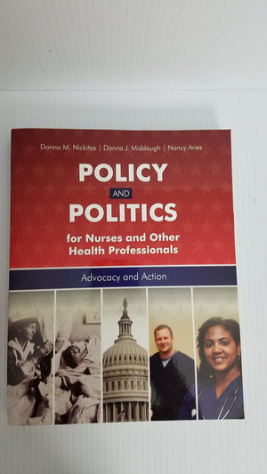 Policy And Politics For Nurses And Other Health Professionals: Advocacy and Action,New