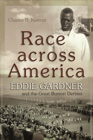 Race Across America: Eddie Gardner And The Great Bunion Derbies (Sports And Entertainment),Used