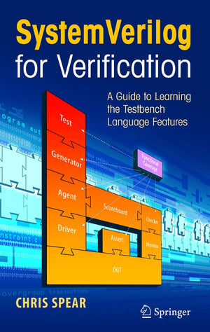Systemverilog For Verification: A Guide To Learning The Testbench Language Features,New