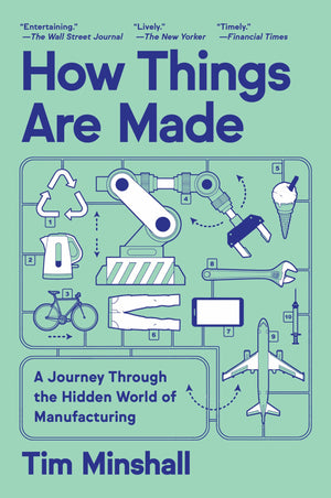 How Things Are Made: A Journey Through The Hidden World Of Manufacturing