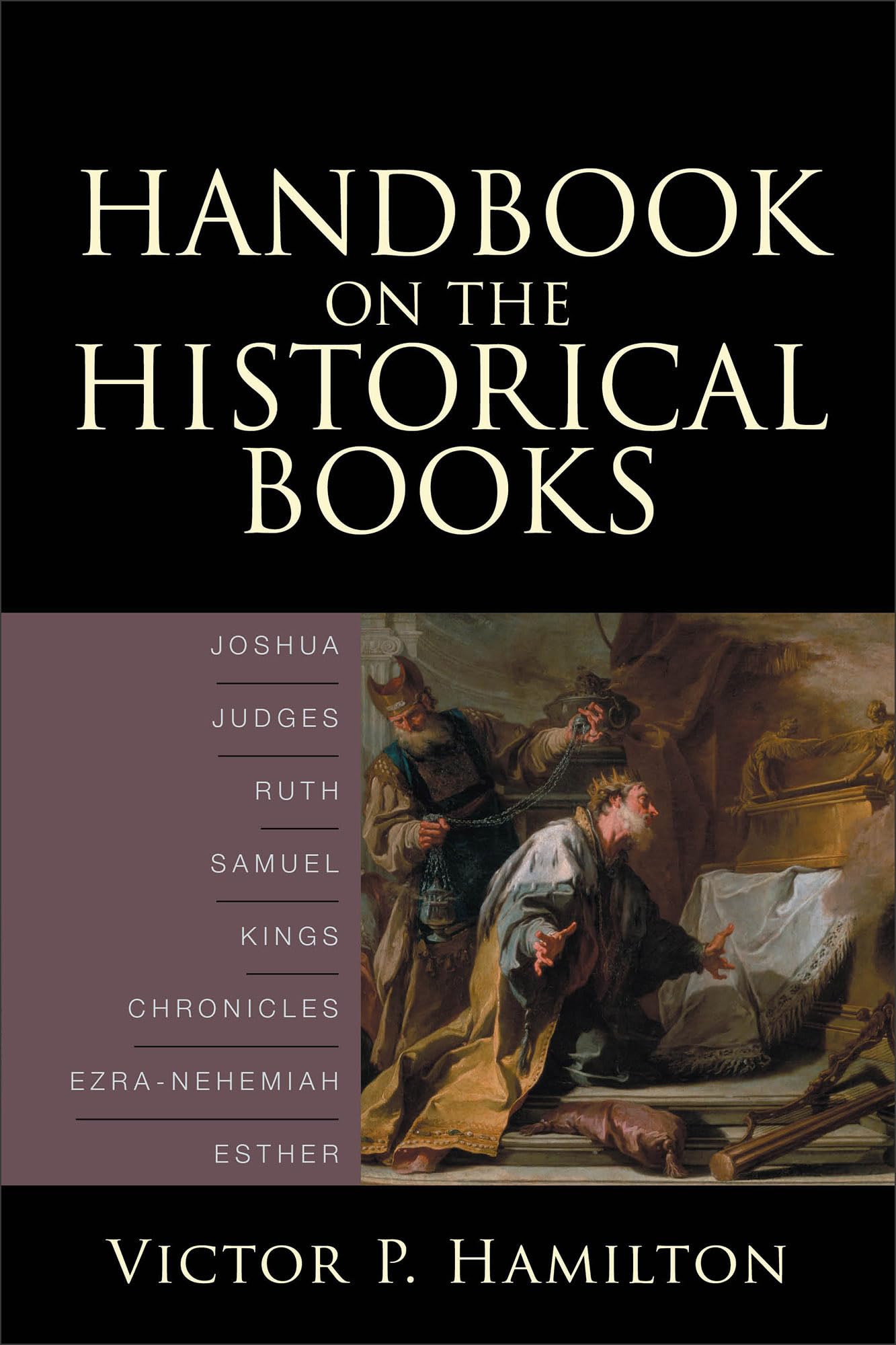 Handbook On The Historical Books: Joshua, Judges, Ruth, Samuel, Kings, Chronicles, Ezranehemiah, Esther,New