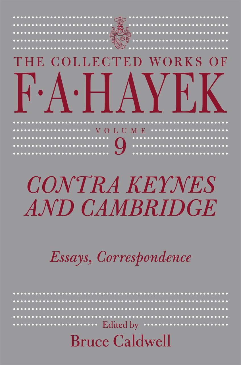 Contra Keynes and Cambridge: Essays, Correspondence (The Collected Works of F. A. Hayek, Vol 9) (Volume 9),New