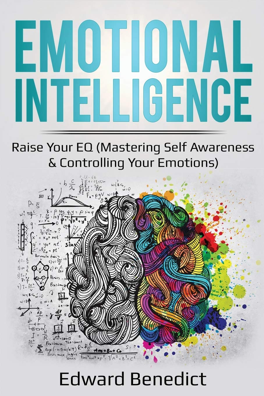 Emotional Intelligence: Raise Your EQ (Mastering Self Awareness & Controlling Your Emotions) (Ei Master),Used