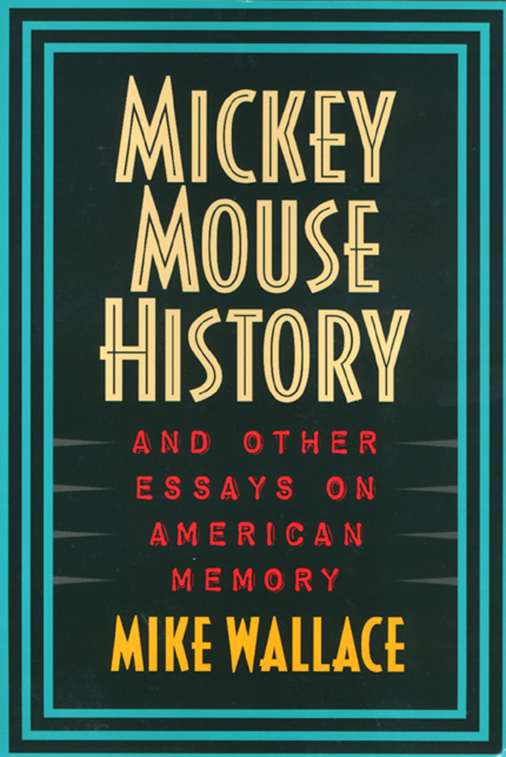 Mickey Mouse History and Other Essays on American Memory,Used