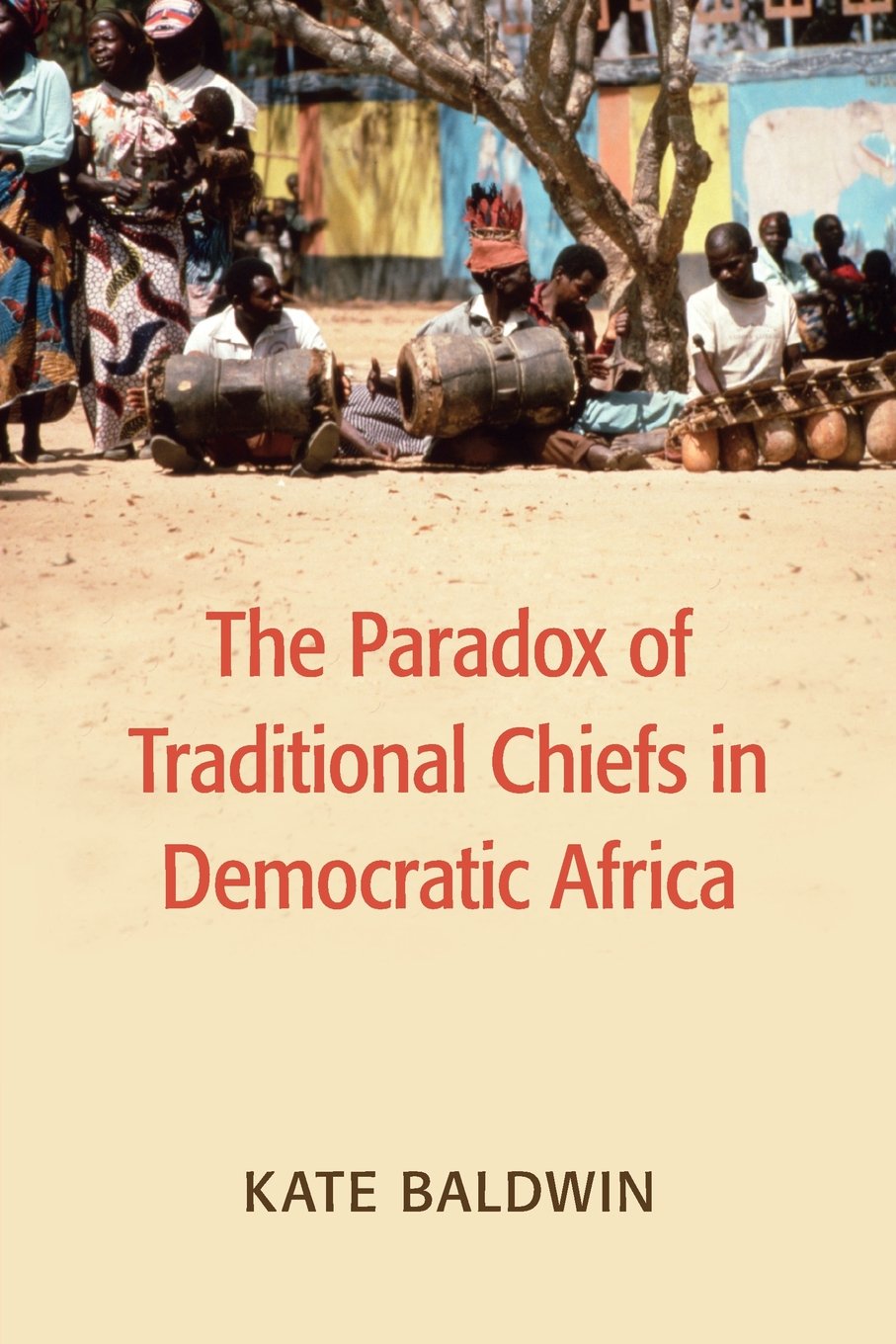 The Paradox of Traditional Chiefs in Democratic Africa (Cambridge Studies in Comparative Politics),Used