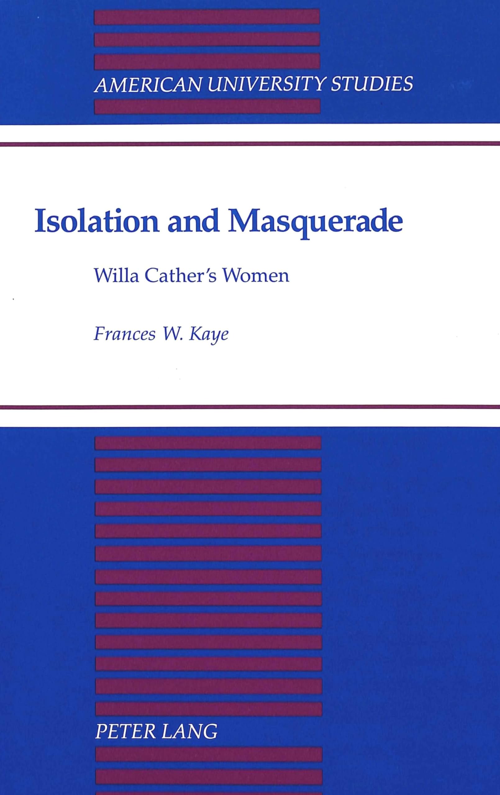 Isolation and Masquerade: Willa Cather's Women (American University Studies),Used
