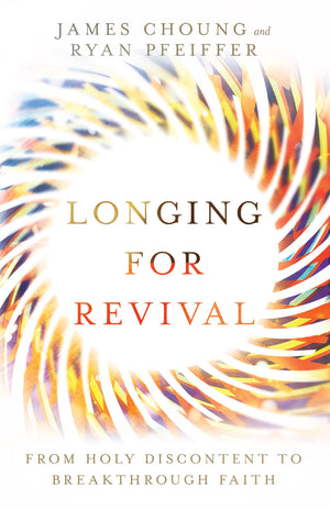 Longing for Revival: From Holy Discontent to Breakthrough Faith,Used