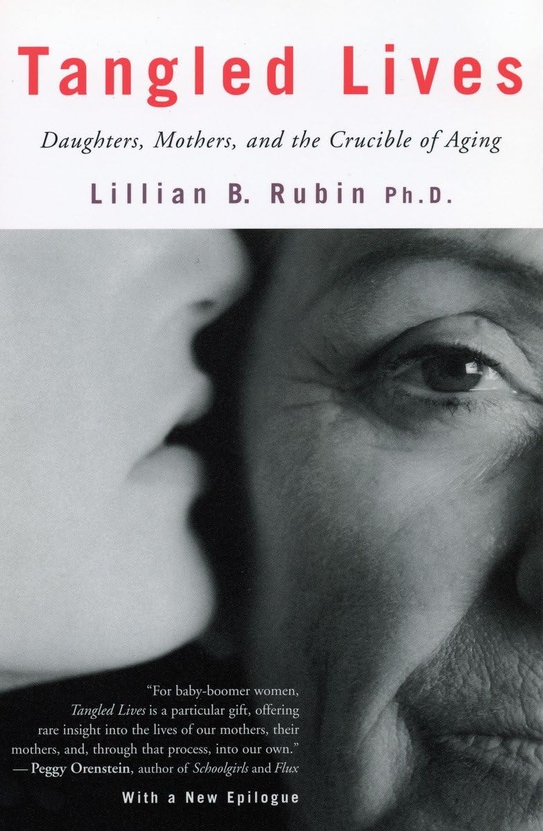 Tangled Lives: Daughters, Mothers And The Crucible Of Aging,Used