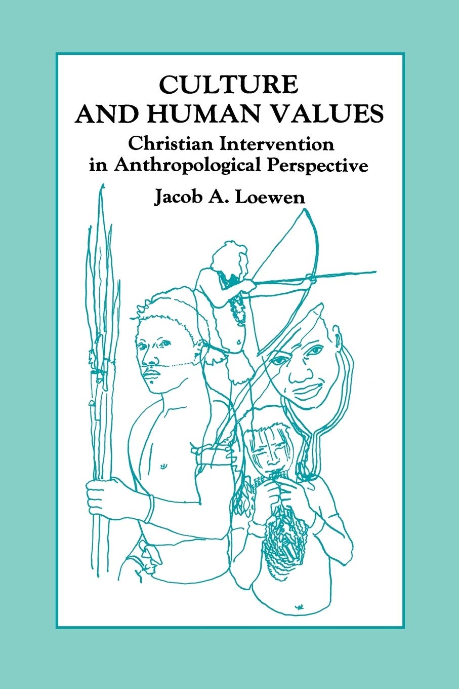 Culture and Human Values: Christian Intervention in Anthropological Perspective (Global Civilization),Used
