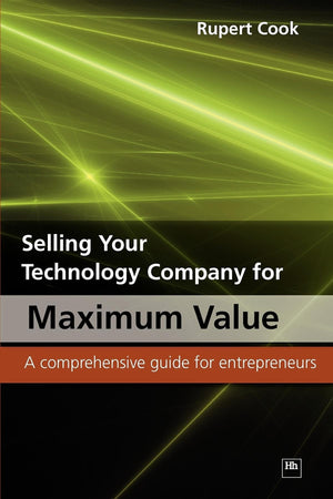 Selling Your Technology Company For Maximum Value: A Comprehensive Guide For Entrepreneurs,Used