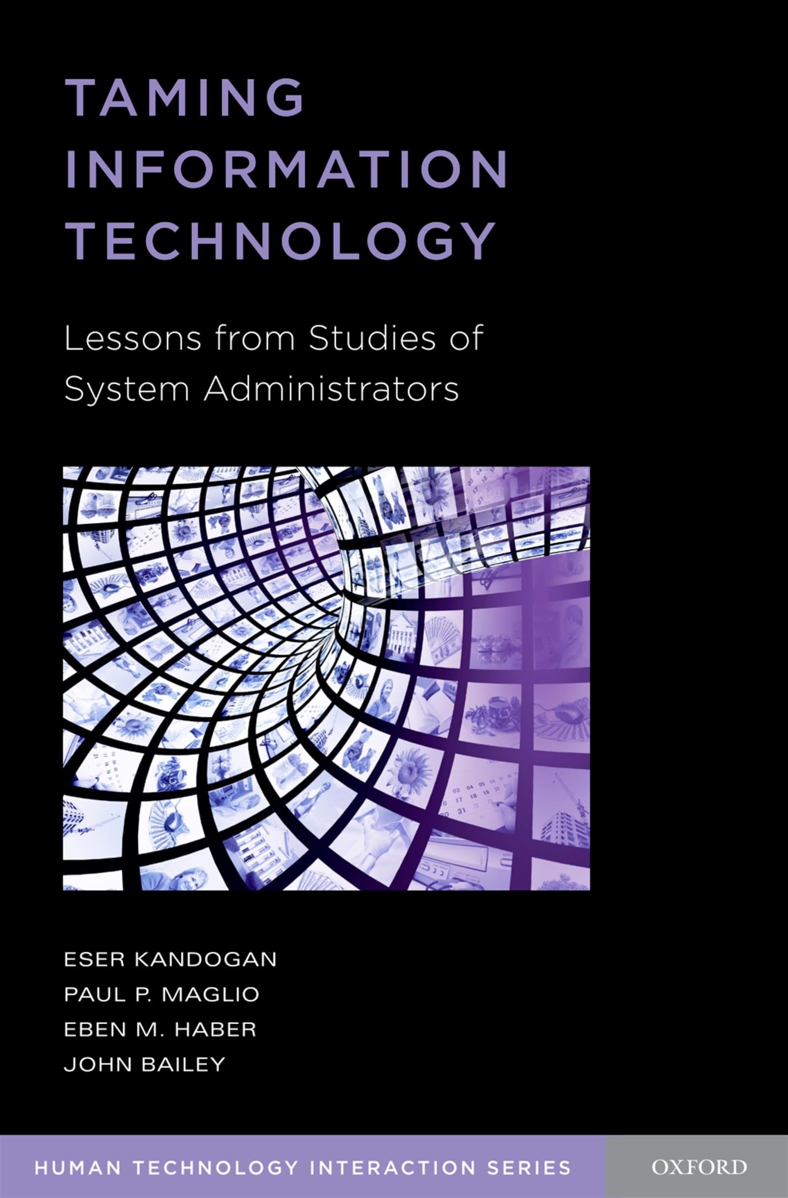 Taming Information Technology: Lessons from Studies of System Administrators (Human Technology Interaction Series),Used