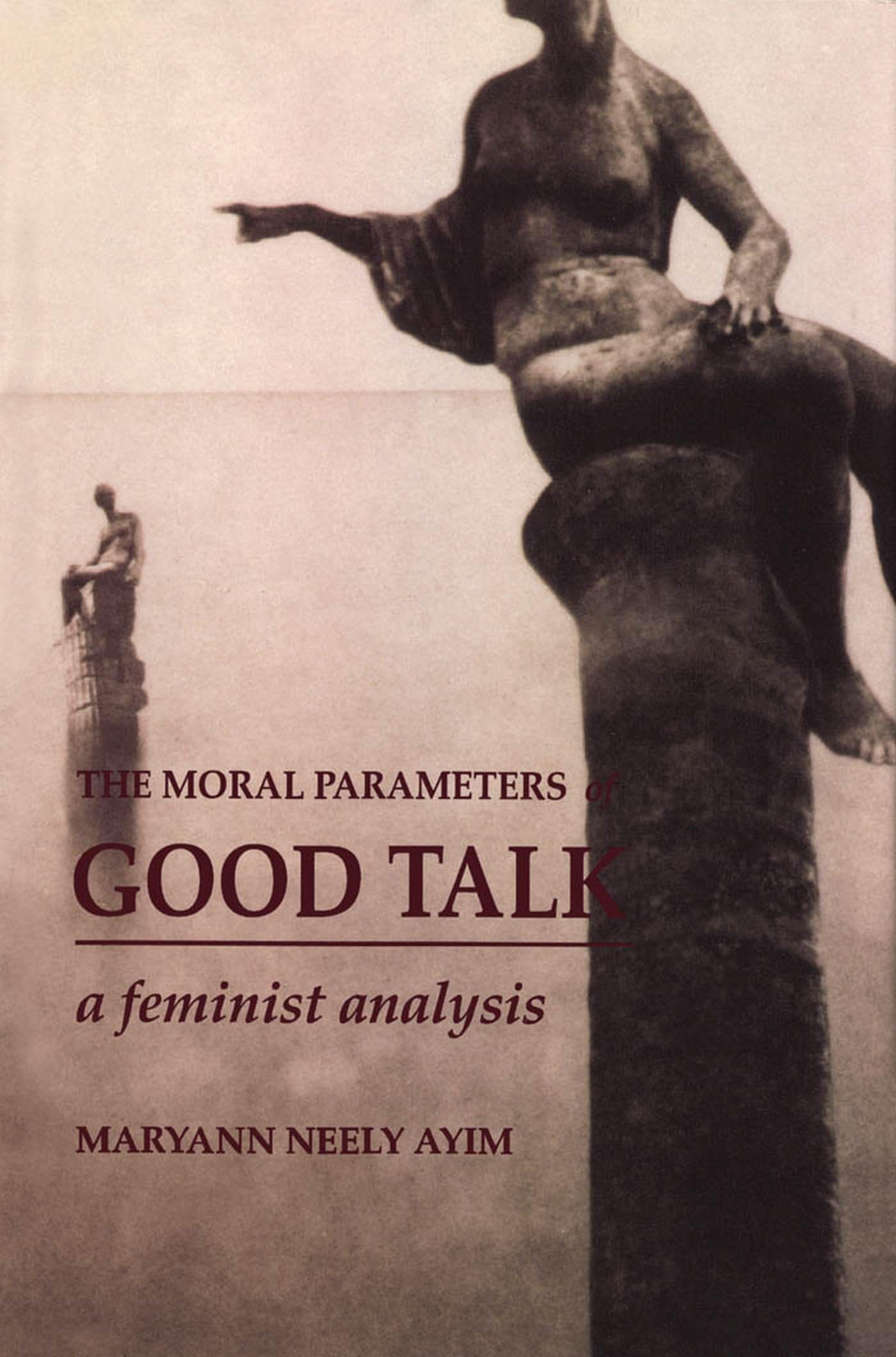 The Moral Parameters of Good Talk: A Feminist Analysis,Used
