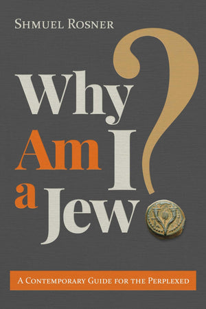 Why Am I A Jew?: A Contemporary Guide For The Perplexed