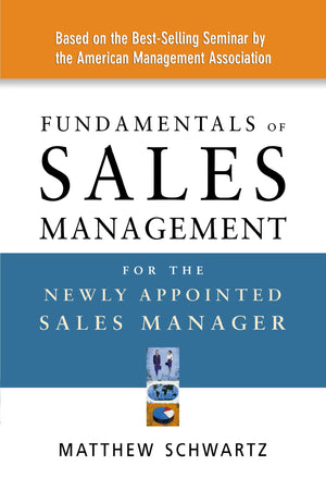 Fundamentals Of Sales Management For The Newly Appointed Sales Manager,New