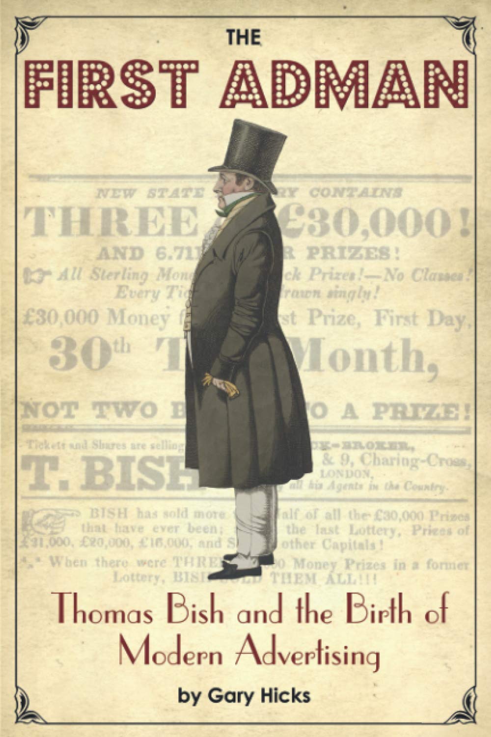 The First Adman: Thomas Bish and the Birth of Modern Advertising,Used