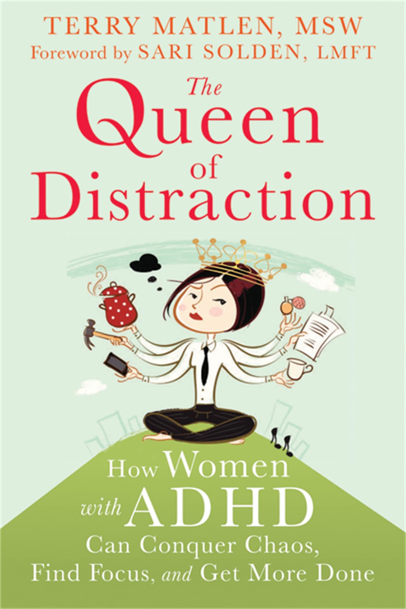 The Queen of Distraction: How Women with ADHD Can Conquer Chaos, Find Focus, and Get More Done,New