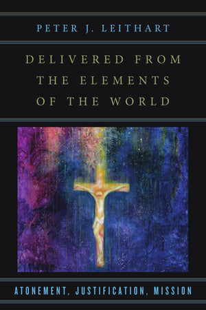 Delivered from the Elements of the World: Atonement, Justification, Mission,Used