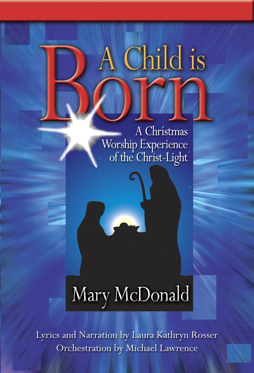 A Child Is Born: A Christmas Worship Experience of the ChristLight,Used