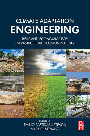 Climate Adaptation Engineering: Risks and Economics for Infrastructure DecisionMaking,Used