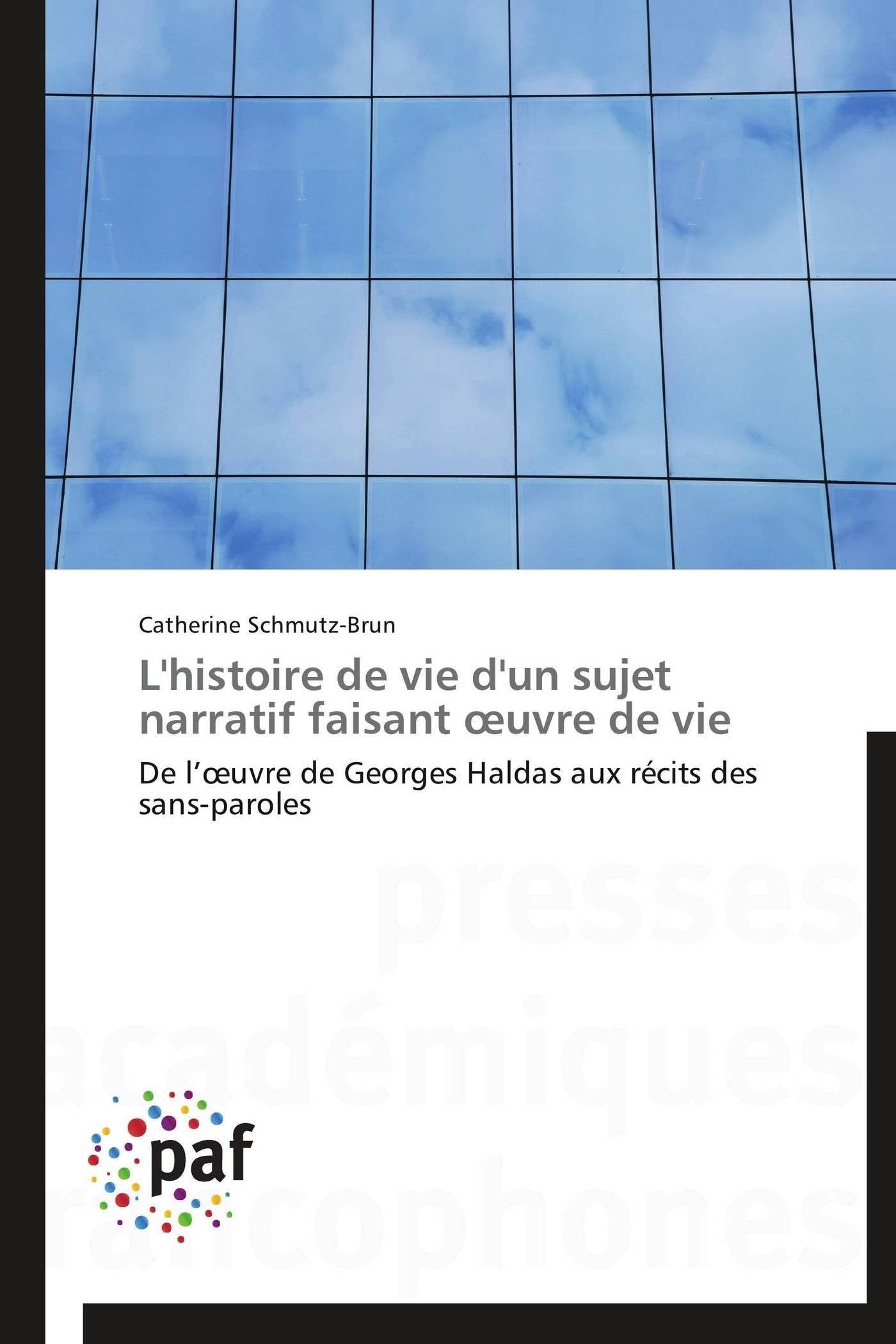 L'histoire de vie d'un sujet narratif faisant uvre de vie: De luvre de Georges Haldas aux rcits des sansparoles (Omn.Pres.Fra,Used