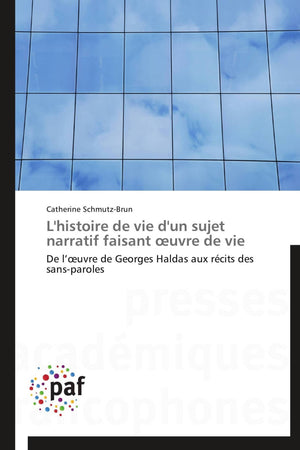 L'histoire de vie d'un sujet narratif faisant uvre de vie: De luvre de Georges Haldas aux rcits des sansparoles (Omn.Pres.Fra,Used