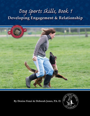 Dog Sports Skills, Book 1: Developing Engagement And Relationship,New