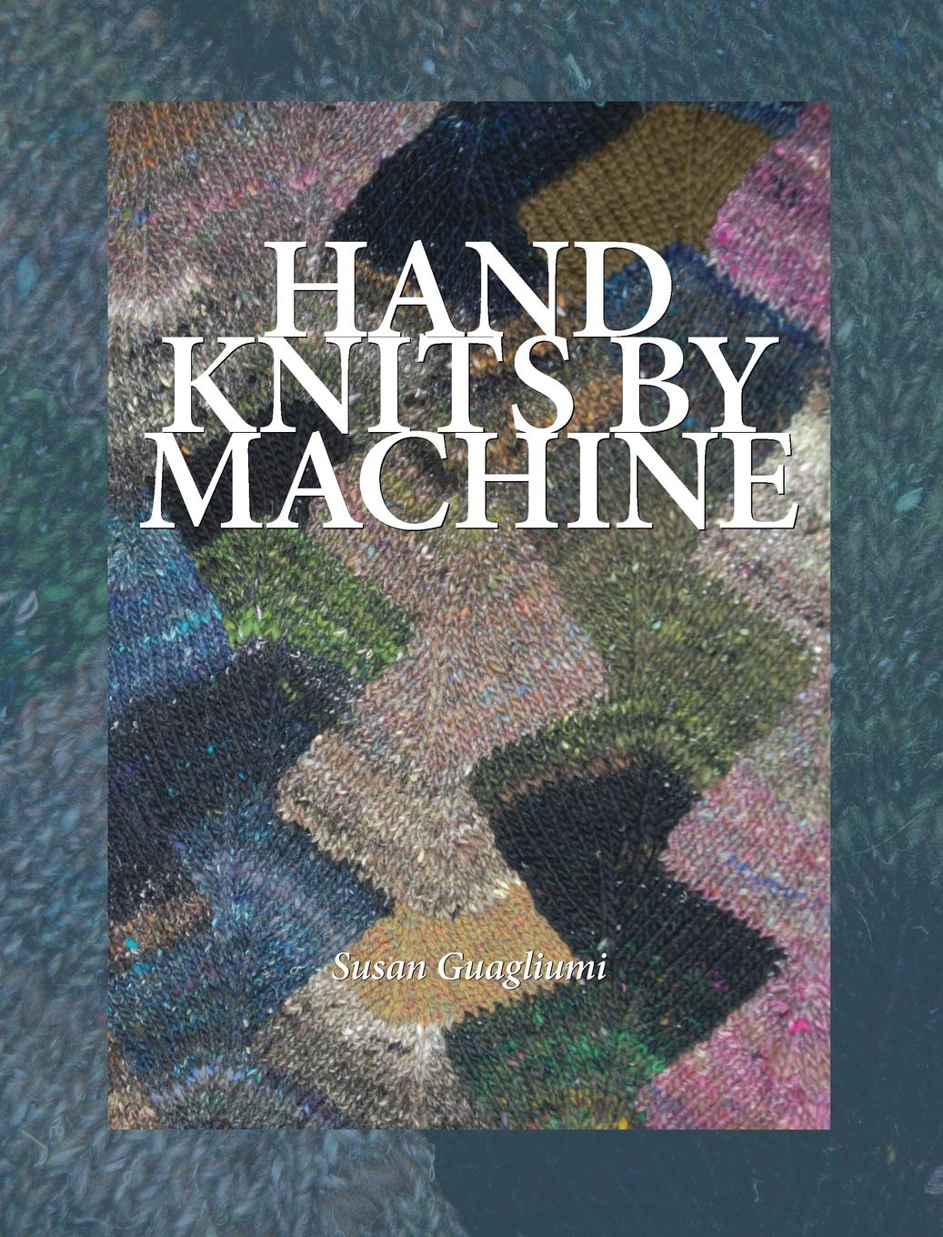 Hand Knits by Machine: The Ultimate Guide for Hand and Machine Knitters,Used