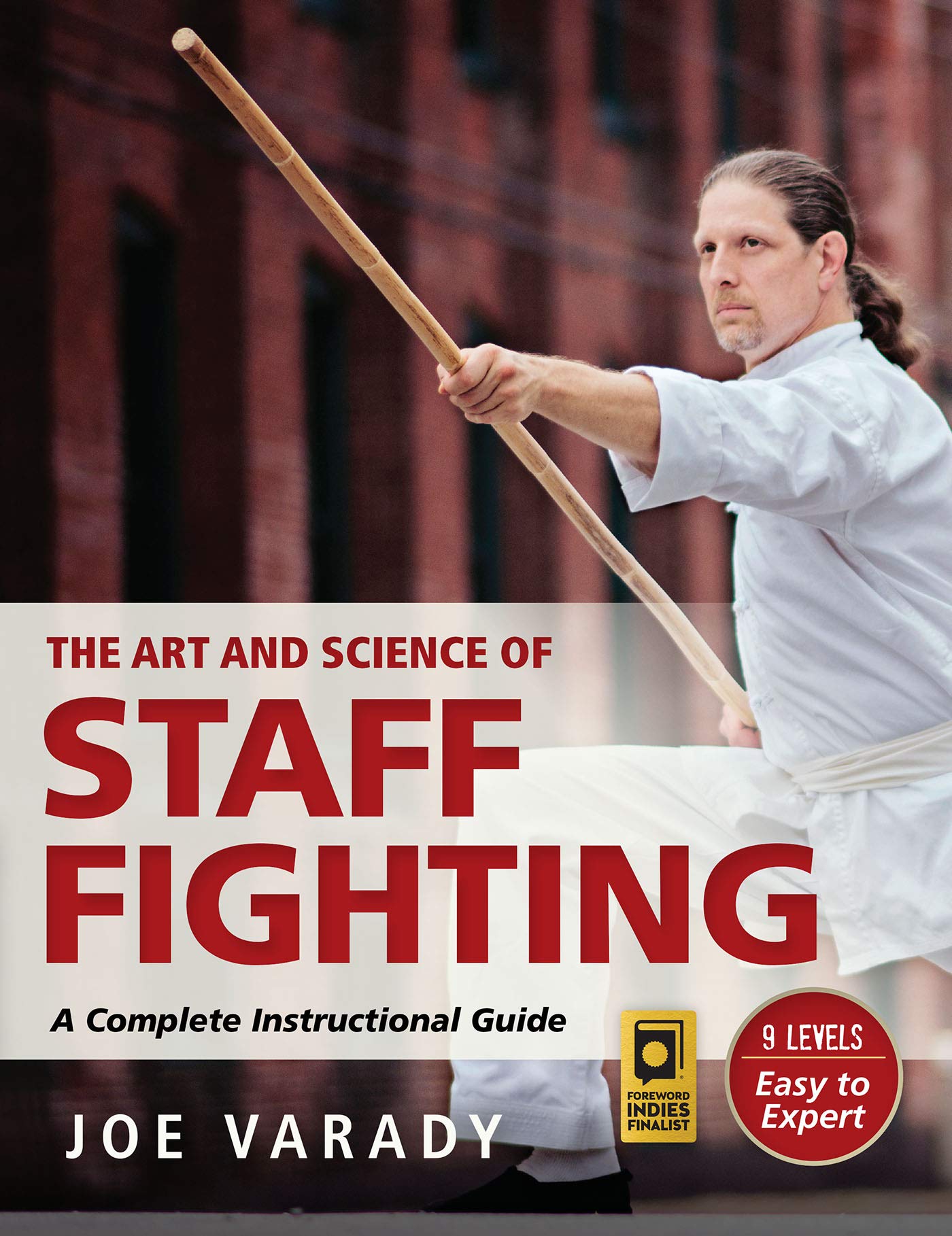 The Art And Science Of Staff Fighting: A Complete Instructional Guide (Martial Science)