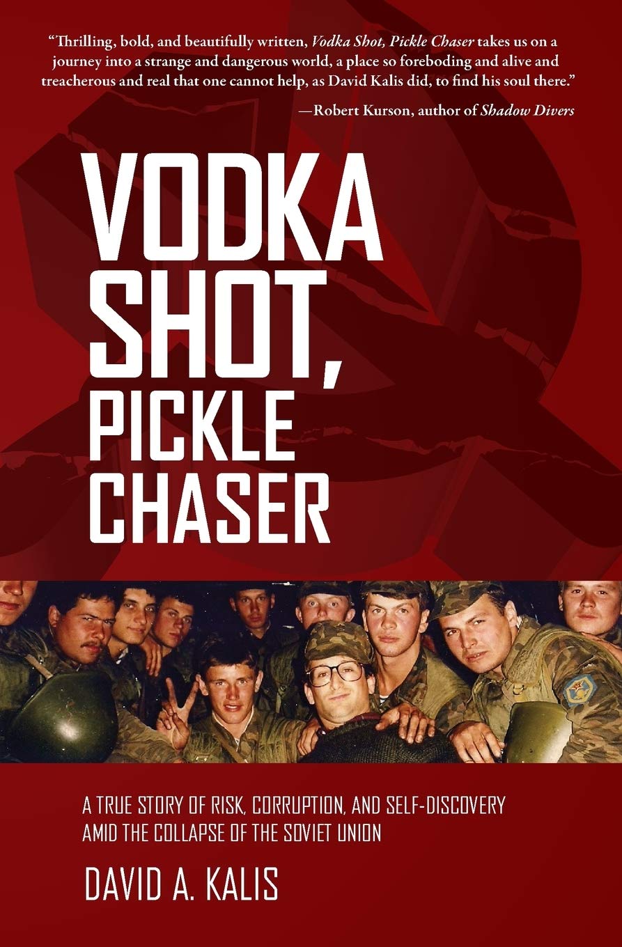 Vodka Shot, Pickle Chaser: A true story of risk, corruption and selfdiscovery amid the collapse of the Soviet Union,Used