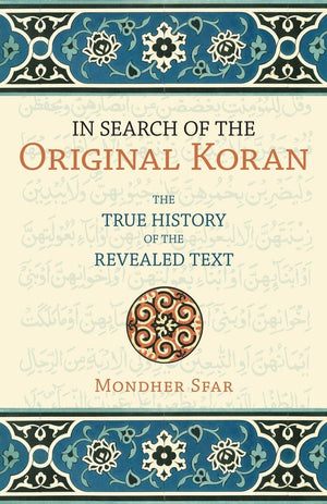 In Search of the Original Koran: The True History of the Revealed Text,Used