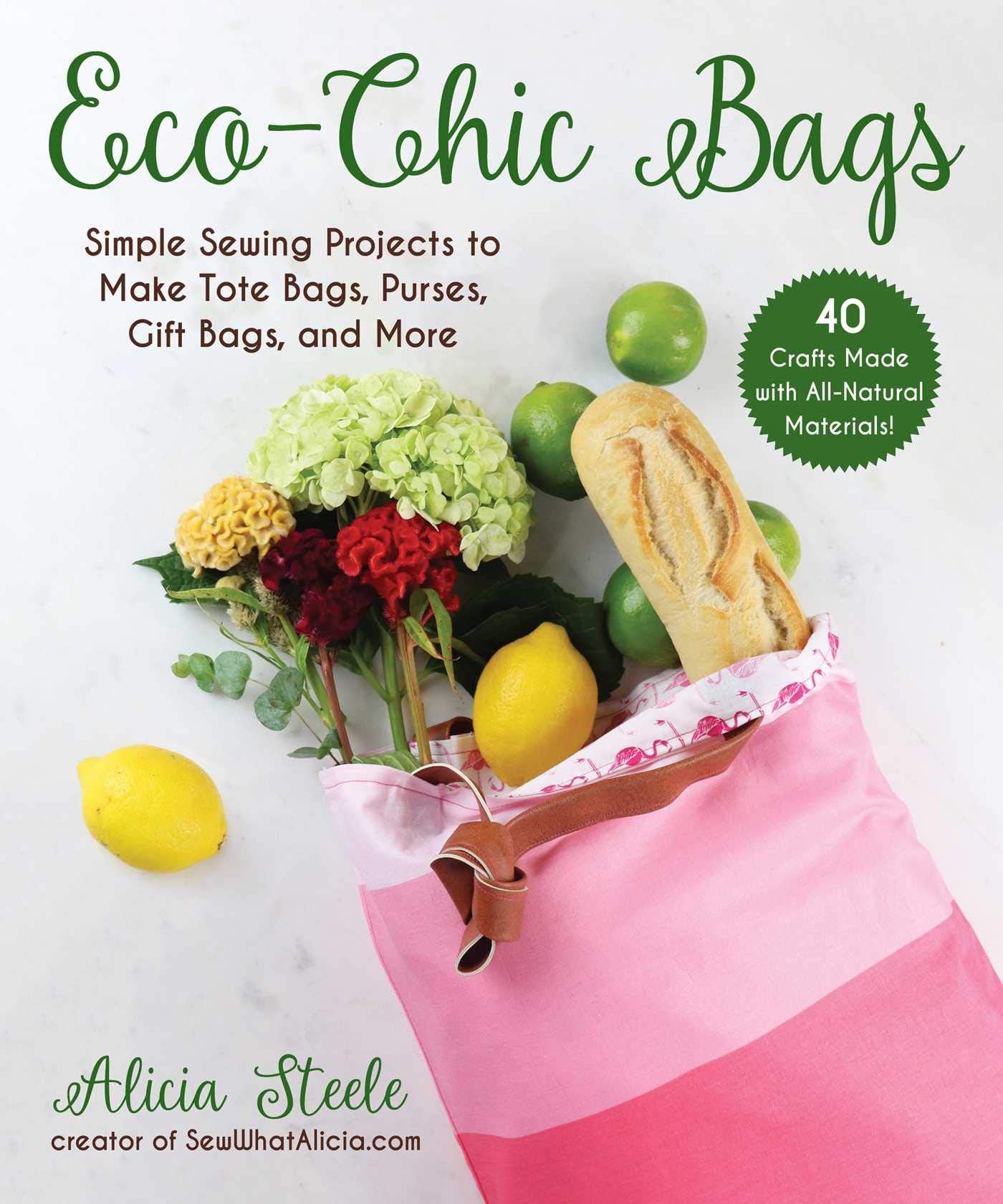 EcoChic Bags: Simple Sewing Projects to Make Tote Bags, Purses, Gift Bags, and More,Used