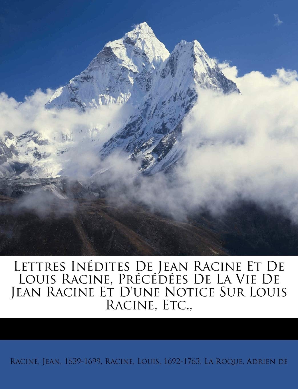 Lettres Indites De Jean Racine Et De Louis Racine, Prcdes De La Vie De Jean Racine Et D'une Notice Sur Louis Racine, Etc,New