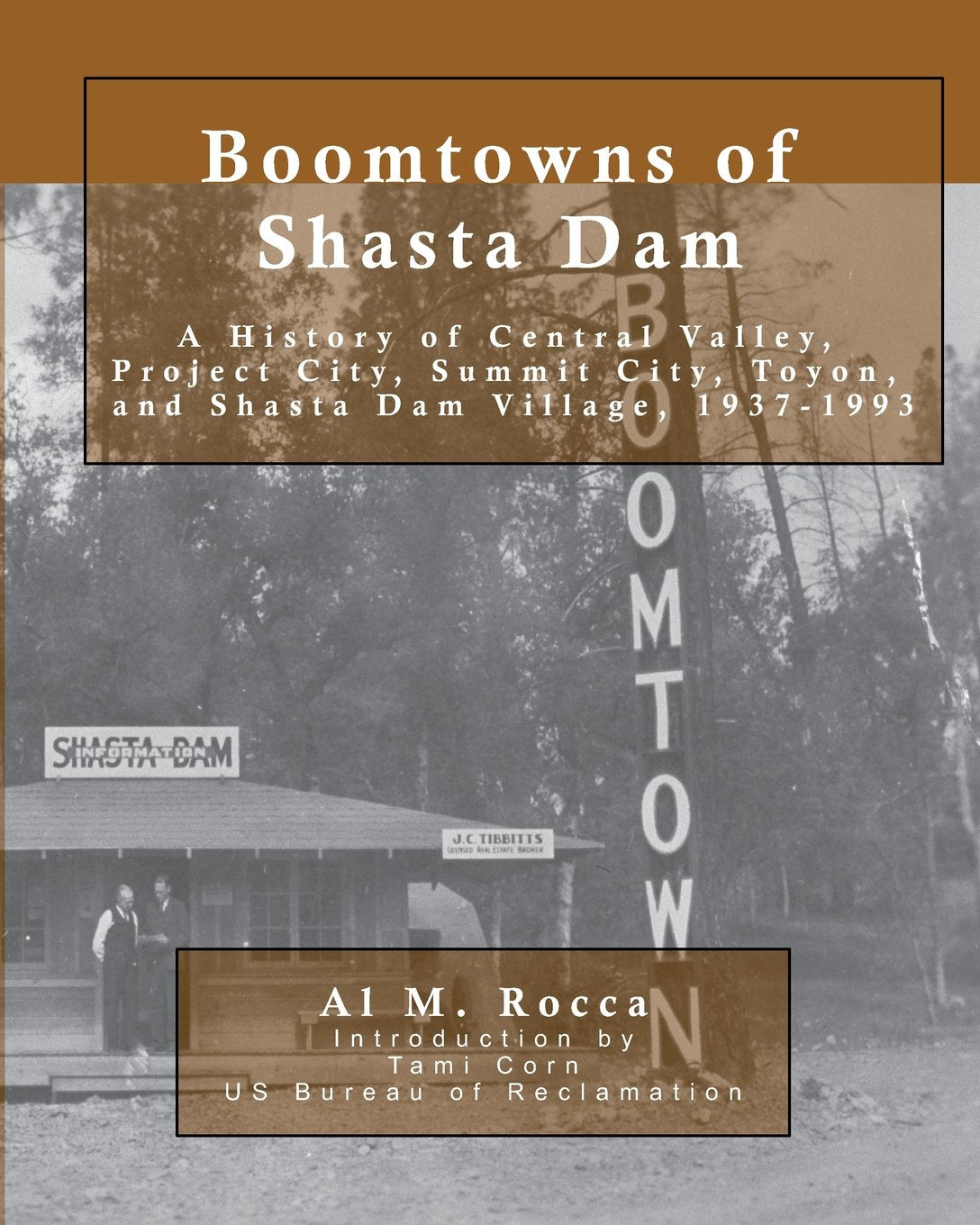 Boomtowns of Shasta Dam: A History of Central Valley, Project City, Summit City, Toyon and Shasta Dam Village, 19371993,Used