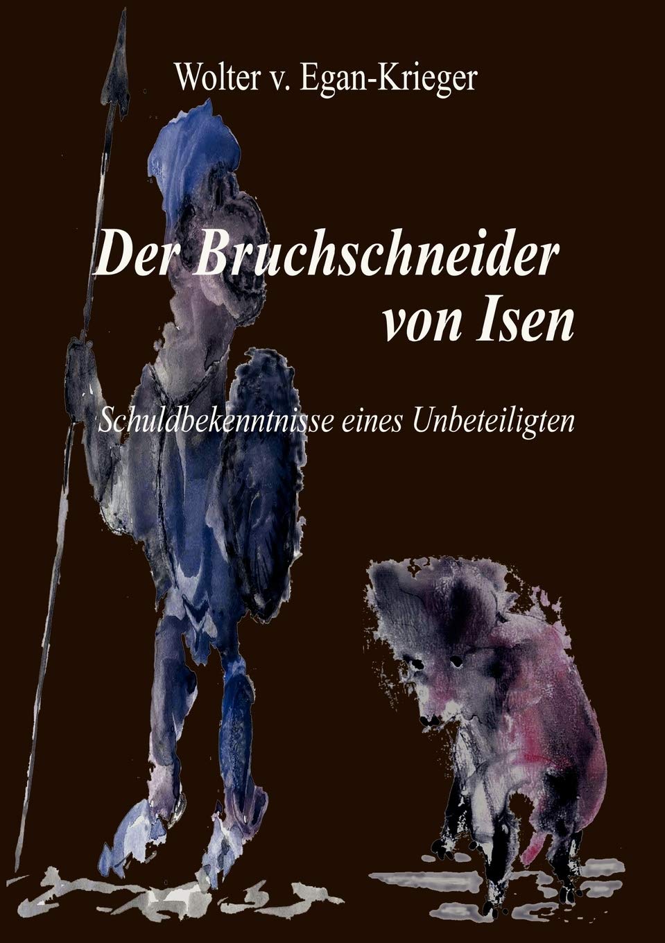 Der Bruchschneider von Isen: Schuldbekenntnisse eines Unbeteiligten (German Edition),Used